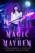Magic and Mayhem: A Paranormal And Fantasy Academy Collection by Bethany Jadin