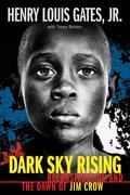 Dark Sky Rising: Reconstruction and the Dawn of Jim Crow by Tonya Bolden