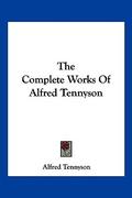 The Complete Works of Alfred Tennyson by Alfred Tennyson