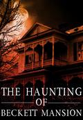 The Haunting of Beckett Mansion by James Hunt