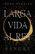 Sangre (Larga vida al rey #1) by Irene Morales