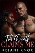 Till Death Claims Me by Kelani Knox