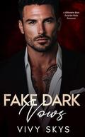 Fake Dark Vows (Ruthless Billionaire Mafia Kings #1) by Vivy Skys