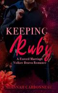 Keeping Ruby: Kirill - Volkov Bratva Romance (Volkov Bratva #2) by Alannah Carbonneau