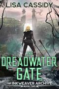 The Dreadwater Gate (The Inkweaver Archive #2) by Lisa Cassidy