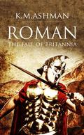 The Fall of Britannia (Roman #1) by K.M. Ashman