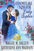 A Snowflake Kiss for Lady Sophie (Seasons of Love #1) by Katherine Ann Madison
