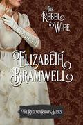 The Rebel Wife (Regency Romps #4) by Elizabeth Bramwell
