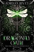 The Dragonfly Oath (The Fire Queen's Apprentice #3) by Jordan Rivet