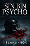 Sin Bin Psycho by Kelani Knox