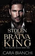 Stolen By The Bratva King: A Forced Marriage Mafia Romance by Cara Bianchi