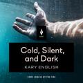 Cold, Silent, and Dark by Kary English