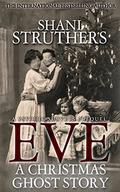 Eve: A Christmas Ghost Story by Shani Struthers