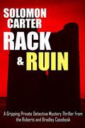 Rack and Ruin: Part One (Roberts and Bradley Casebook #3.1) by Solomon Carter
