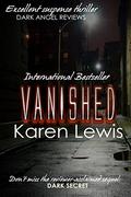 VANISHED and DARK SECRET: Complete two-book series by Karen Lewis