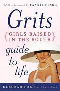 Grits (Girls Raised in the South) Guide to Life by Fannie Flagg