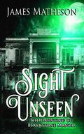 Sight Unseen: The Haunting Of Blackstone Manor by James M. Matheson, Blair Robertson