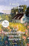 An irgendeinem Sommermorgen. Poems/Gedichte. Englisch/Deutsch: Die schönsten Gedichte einer großen Literatin – Poesie über das Leben, die Liebe und die ... Universal-Bibliothek) by Emily Dickinson