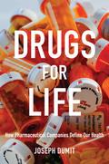 Drugs for Life: How Pharmaceutical Companies Define Our Health (Experimental Futures #1) by Joseph Dumit
