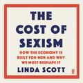 The Cost of Sexism: How the Economy Is Built for Men and Why We Must Reshape It by Kitty Hendrix