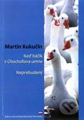 Keď báčik z Chochoľova umrie; Neprebudený by Martin Kukučín
