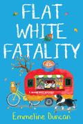 Flat White Fatality (A Ground Rules Mystery #3) by Emmeline Duncan