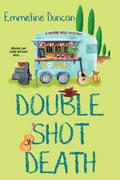 Double Shot Death (A Ground Rules Mystery #2) by Emmeline Duncan