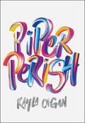 Piper Perish (Piper Perish #1) by Kayla Cagan