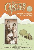 The Carter Family: Don't Forget This Song by David Lasky