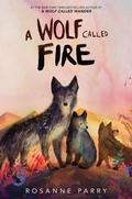 A Wolf Called Fire (Voice of the Wilderness #4) by Rosanne Parry