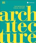 Architecture: The Definitive Visual Guide by D.K. Publishing