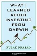 What I Learned About Investing from Darwin by Pulak Prasad