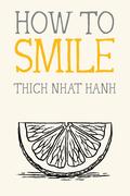 How to Smile (Mindfulness Essentials #10) by Thich Nhat Hanh