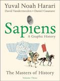 Sapiens: A Graphic History, Volume 3: The Masters of History (Sapiens: A Graphic History #3) by Yuval Noah Harari