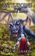 Dungeon Master (Battleborne #4) by Dave Willmarth