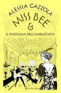 Miss Bee e il fantasma dell'ambasciata by Alessia Gazzola