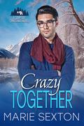 Crazy Together (Camp Bay Christmas #3) by Marie Sexton