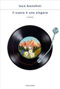 Il cuore è uno zingaro by Luca Bianchini