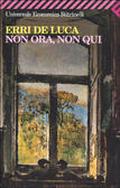 Non ora, non qui by Erri De Luca