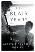 The Blair Years: The Alastair Campbell Diaries by Alastair Campbell