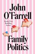 Family Politics by John O'Farrell