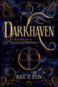 Darkhaven (The Lightless Prophecy #1) by Kel E. Fox
