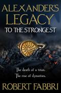 To the Strongest (Alexander's Legacy #1) by Robert Fabbri
