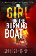 The Girl on the Burning Boat (Sinister Coast Collection #3) by Gregg Dunnett