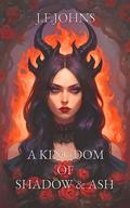 A Kingdom of Shadow and Ash (Kingdom of gods #1) by J.F. Johns