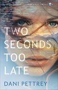 Two Seconds Too Late (Jeopardy Falls #2) by Dani Pettrey