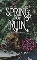 Spring of Ruin (Sisters Solstice Series #3) by J.L. Vampa