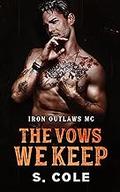 The Vows We Keep (Iron Outlaws MC #5) by Scarlett Cole