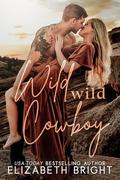 Wild Wild Cowboy (Lodestar Ranch #3) by Elizabeth Bright