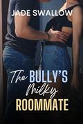 The Bully's Milky Roommate by Jade Swallow